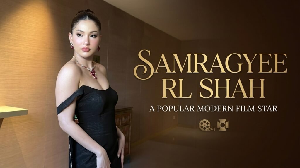 Samragyee RL Shah — A Popular Modern Film Star